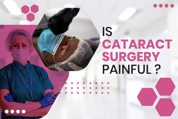 Is Cataract Surgery Painful?